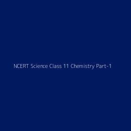 NCERT Science Class 11 Chemistry Part-1